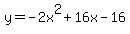 +y=-2x%5E2%2B16x-16