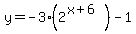 +y=-3%282%5E%28x%2B6%29%29-1