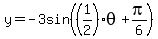 +y=-3sin%28%281%2F2%29theta+%2B+pi%2F6%29+