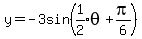 +y=-3sin%28expr%281%2F2%29%2Atheta+%2B+pi%2F6%29+