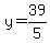 +y=39%2F5+
