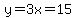 +y=3x=15