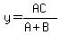 +y=AC%2F%28A%2BB%29+