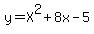 \"+y=X%5E2%2B8x-5\"