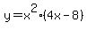 +y=x%5E2%284x-8%29+