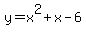 +y=x%5E2%2Bx-6+