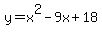 +y=x%5E2+-9x%2B18+