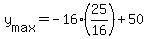 +y%5Bmax%5D+=+-16%2A%2825%2F16%29+%2B+50+