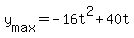 +y%5Bmax%5D+=+-16t%5E2+%2B+40t+
