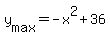 +y%5Bmax%5D+=+-x%5E2+%2B+36+