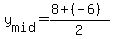 +y%5Bmid%5D+=+%28+8+%2B%28-6%29+%29+%2F+2+