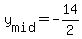+y%5Bmid%5D+=+-14%2F2+