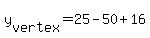 +y%5Bvertex%5D+=+25+-+50+%2B+16+