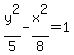 +y%5E2%2F5+-+x%5E2%2F8+=+1