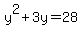+y%5E2+%2B+3y+=+28+