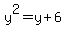 +y%5E2+=+y+%2B+6+