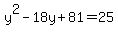 +y%5E2+-+18y+%2B+81+=+25+