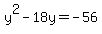+y%5E2+-+18y+=+-56+