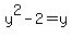+y%5E2+-+2+=+y+