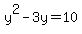 +y%5E2+-+3y+=+10+
