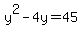 +y%5E2+-+4y+=+45+