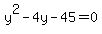 +y%5E2+-+4y+-+45+=+0+