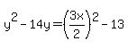 +y%5E2-1+4y+++=+%28+3x%2F2%29%5E2+-13+++++++