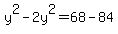 +y%5E2-2y%5E2=68-84