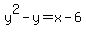 +y%5E2-y=x-6+