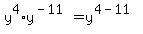 +y%5E4+%2A+y%5E%28-11%29+=+y%5E%28+4+-+11+%29+