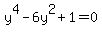 +y%5E4-+6y%5E2%2B1=0