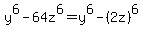 +y%5E6+-+64z%5E6+=+y%5E6+-+%282z%29%5E6+