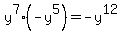 +y%5E7%2A%28-y%5E5+%29+=+-y%5E12+