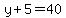 +y+%2B+5++=+40+