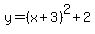 +y+=+%28x%2B3%29%5E2+%2B+2+