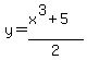 +y+=+%28x%5E3%2B5%29%2F2