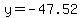 +y+=+-47.52+