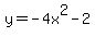 +y+=+-4x%5E2+-+2+