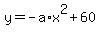+y+=+-a%2Ax%5E2+%2B+60+