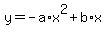 +y+=+-a%2Ax%5E2+%2B+b%2Ax+
