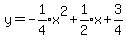 +y+=+-expr%281%2F4%29x%5E2+%2B+expr%281%2F2%29x++%2B+expr%283%2F4%29+