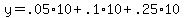 +y+=+.05%2A10+%2B+.1%2A10+%2B+.25%2A10+