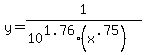 +y+=+1%2F%28+10%5E1.76%2A%28x%5E.75%29%29+