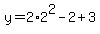 +y+=+2%2A2%5E2+-+2+%2B+3+