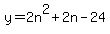 +y+=+2n%5E2%2B2n-24+