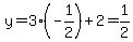 +y+=+3%2A%28-1%2F2%29%2B2=+1%2F2