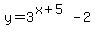 +y+=+3%5E%28+x%2B5+%29+-+2+