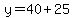 +y+=+40+%2B+25+