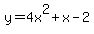 +y+=+4x%5E2+%2B+x+-+2+