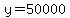 +y+=+50000+